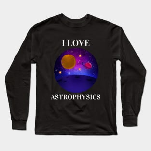 I Love Astrophysics Long Sleeve T-Shirt